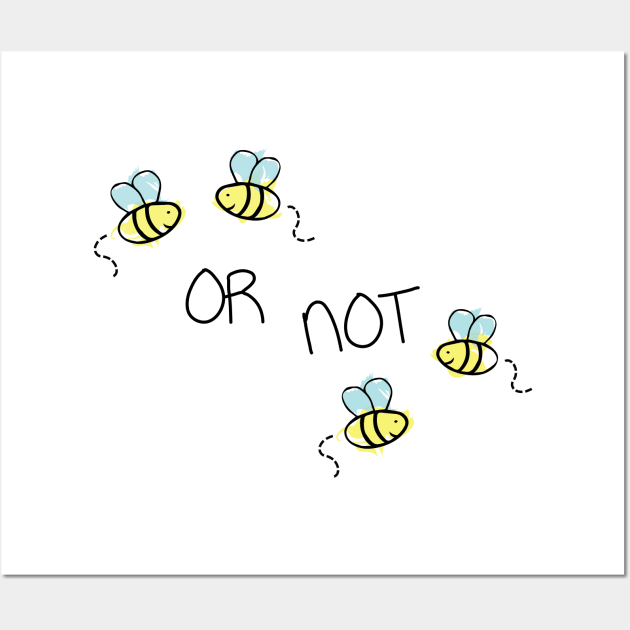 Two Bee or Not Two Bee Funny Design Wall Art by olivergraham